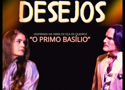 Desejos: Inspirado em O Primo Basílio de Eça de Queirós - Festival de Férias de Julho