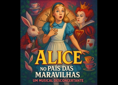 Alice no Pas das Maravilhas - Um Musical Desconcertante