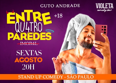 Guto Andrade em: Entre 4 paredes - agosto