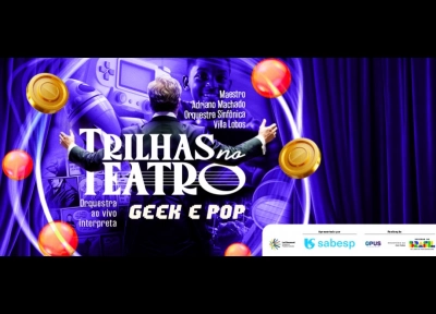 Trilhas no Teatro - Geek e Pop