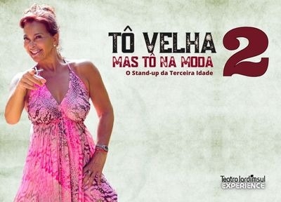 imagem representativa do espet�culo T� Velha, Mas T� Na Moda 2 - O Stand-up da Terceira Idade