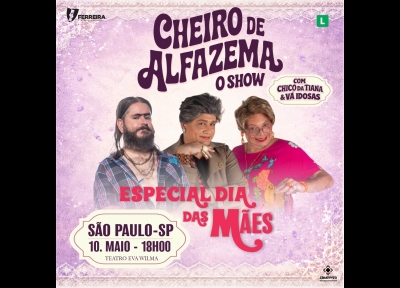 imagem representativa do espet�culo Cheiro de Alfazema com Chico da Tiana e V� Idosas | Especial Dia Das M�es